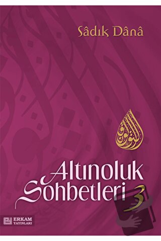 Altınoluk Sohbetleri -3 - Sadık Dana - Erkam Yayınları - Fiyatı - Yoru