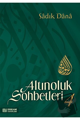 Altınoluk Sohbetleri - 4 - Sadık Dana - Erkam Yayınları - Fiyatı - Yor