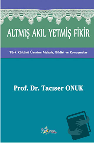 Altmış Akıl Yetmiş Fikir - Tacıser Onuk - Kültür Ajans Yayınları - Fiy