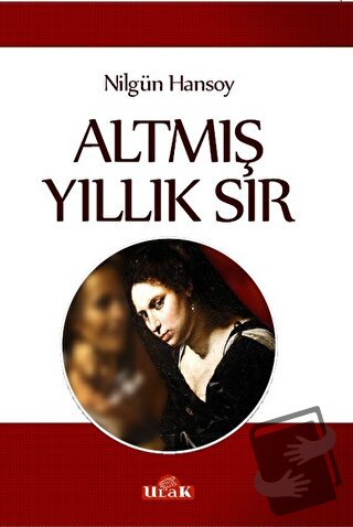 Altmış Yıllık Sır - Nilgün Hansoy - Ulak Yayıncılık - Fiyatı - Yorumla