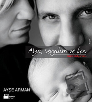 Alya, Sevgilim ve Ben - Ayşe Arman - Doğan Kitap - Fiyatı - Yorumları 