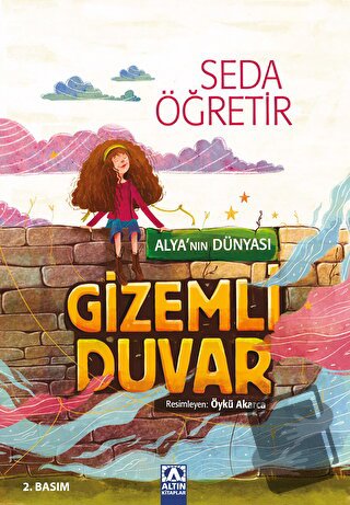 Alya'nın Dünyası - Gizemli Duvar - Seda Öğretir - Altın Kitaplar - Fiy