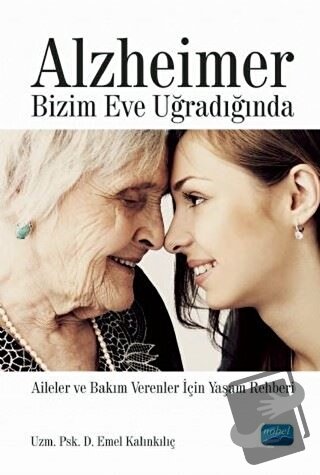 Alzheimer Bizim Eve Uğradığında - Emel Kalınkılıç - Nobel Akademik Yay