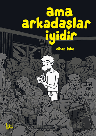 Ama Arkadaşlar İyidir - Cihan Kılıç - İthaki Yayınları - Fiyatı - Yoru