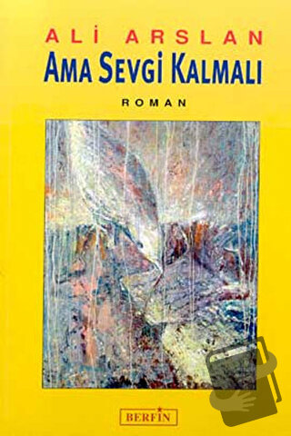 Ama Sevgi Kalmalı - Ali Arslan - Berfin Yayınları - Fiyatı - Yorumları