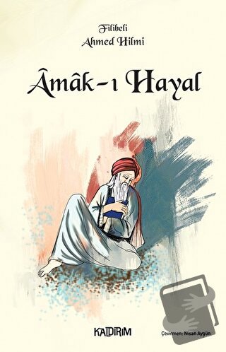 Amak-ı Hayal - Şehbenderzade Filibeli Ahmed Hilmi - Kaldırım Yayınları