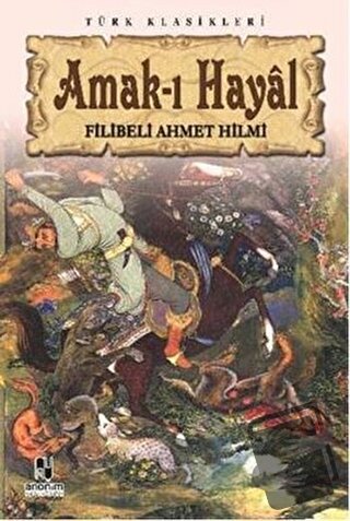 Amak-ı Hayal - Şehbenderzade Filibeli Ahmed Hilmi - Anonim Yayıncılık 