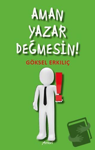 Aman Yazar Değmesin - Göksel Erkılıç - Armoni Yayıncılık - Fiyatı - Yo