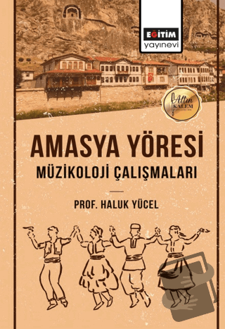 Amasya Yöresi Müzikoloji Çalışmaları - Haluk Yücel - Eğitim Yayınevi -