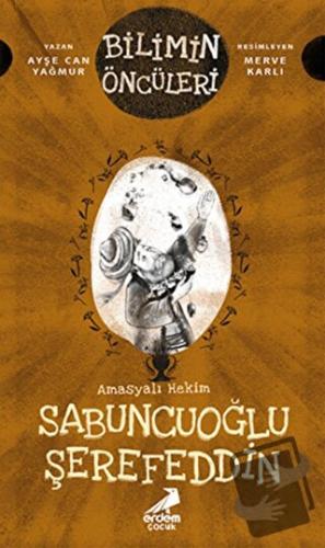 Amasyalı Hekim Sabuncuoğlu Şerefeddin - Bilimin Öncüleri - Ayşe Can Ya