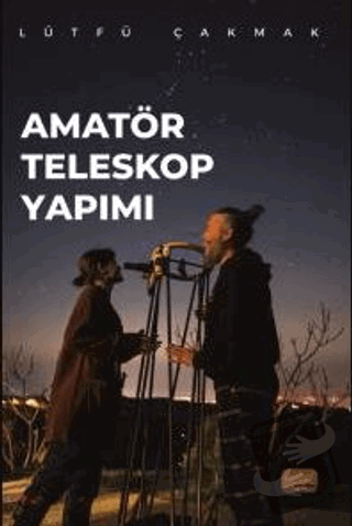 Amatör Teleskop Yapımı - Lütfü Çakmak - Nobel Bilimsel Eserler - Fiyat