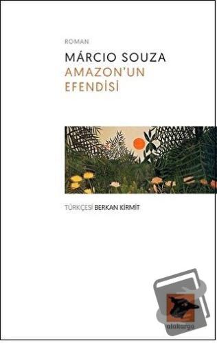 Amazon’un Efendisi - Marcio Souza - Alakarga Sanat Yayınları - Fiyatı 