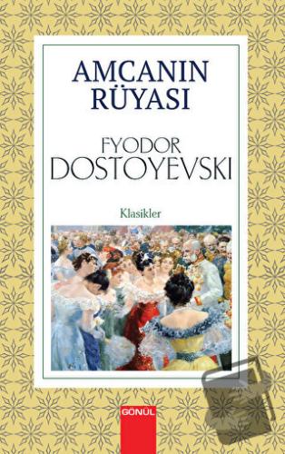 Amcanın Rüyası - Fyodor Dostoyevski - Gönül Yayıncılık - Fiyatı - Yoru