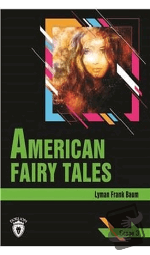 American Fairy Tales Stage 3 (İngilizce Hikaye) - Lyman Frank Baum - D