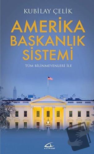 Amerika Başkanlık Sistemi - Kubilay Çelik - Asi Kitap - Fiyatı - Yorum