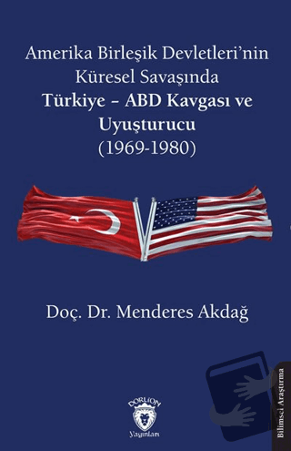 Amerika Birleşik Devletleri’nin Küresel Savaşında Türkiye - ABD Kavgas