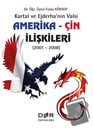 Amerika - Çin İlişkileri (2001 - 2008) - Fulya Köksoy - Der Yayınları 