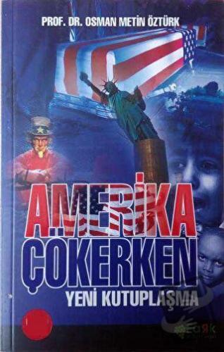 Amerika Çökerken - Osman Metin Öztürk - Fark Yayınları - Fiyatı - Yoru