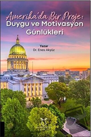 Amerika’da Bir Proje: Duygu ve Motivasyon Günlükleri - Enes Akyüz - Ak