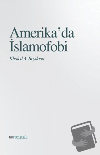 Amerika’da İslamofobi - Khaled A. Beydoun - GAV Perspektif Yayınları -