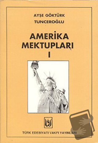 Amerika Mektupları 1 - Ayşe Göktürk Tunceroğlu - Tedev Yayınları - Fiy