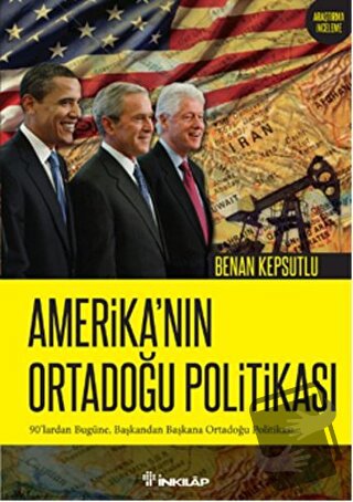 Amerika’nın Ortadoğu Politikası - Benan Kepsutlu - İnkılap Kitabevi - 