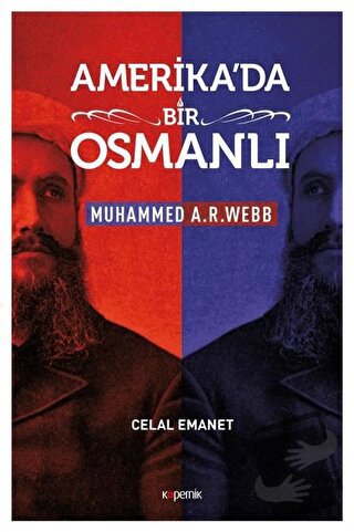 Amerika'da Bir Osmanlı - Muhammed A. R. Webb - Celal Emanet - Kopernik