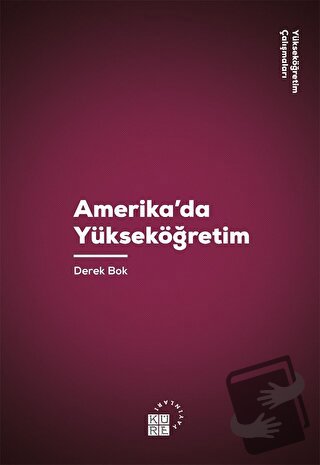 Amerika'da Yükseköğretim - Derek Bok - Küre Yayınları - Fiyatı - Yorum