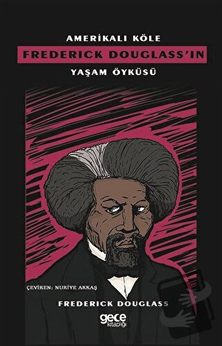 Amerikalı Köle Frederick Douglass’ın Yaşam Öyküsü - Frederick Douglass