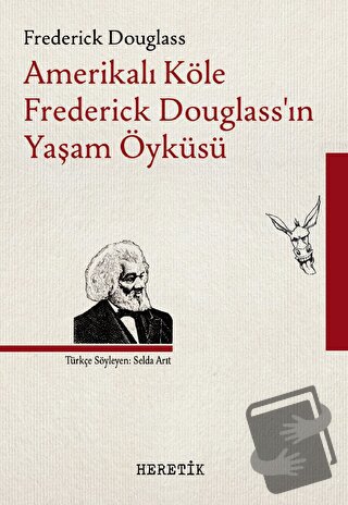 Amerikalı Köle Frederick Douglass’ın Yaşam Öyküsü - Frederick Douglass