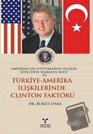 Amerikan Dış Politikasının Oluşum Sürecinde Başkanın Rolü ve Türkiye -