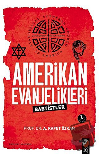 Amerikan Evanjelikleri - A. Rafet Özkan - IQ Kültür Sanat Yayıncılık -