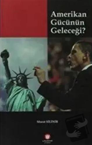 Amerikan Gücünün Geleceği - Murat Silinir - Lalezar Kitabevi - Fiyatı 