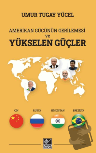 Amerikan Gücünün Gerilemesi ve Yükselen Güçler - Umur Tugay Yücel - Ka