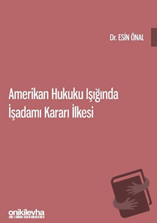 Amerikan Hukuku Işığında İşadamı Kararı İlkesi - Esin Önal - On İki Le