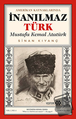 Amerikan Kaynaklarında İnanılmaz Türk - Mustafa Kemal Atatürk - Sinan 