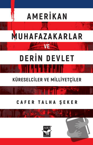 Amerikan Muhafazakarlar ve Derin Devlet - Cafer Talha Şeker - Arı Sana