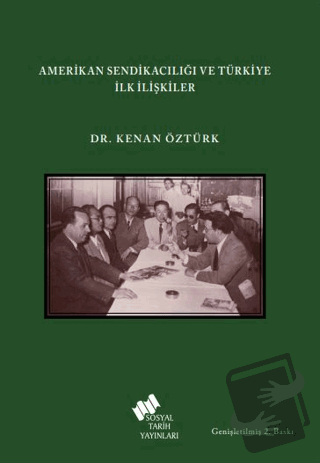 Amerikan Sendikacılığı ve Türkiye İlk İlişkiler - Kenan Öztürk - Sosya