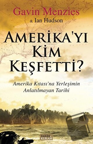 Amerika'yı Kim Keşfetti? - Gavin Menzies - Tarih ve Kuram Yayınevi - F