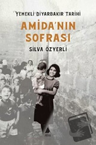 Amida'nın Sofrası - Yemekli Diyarbakır Tarihi - Silva Özyerli - Aras Y