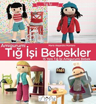 Amigurumi - Tığ İşi Bebekler - Maria Alejandra Montero - Tuva Yayıncıl