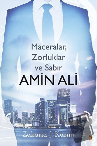 Amin Ali: Maceralar, Zorluklar ve Sabır - Zakaria J. Karim - Cinius Ya