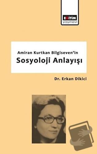 Amiran Kurtkan Bilgiseven'in Sosyoloji Anlayışı - Erkan Dikici - Eğiti