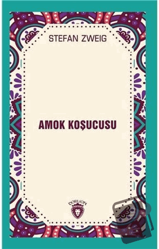 Amok Koşucusu - Stefan Zweig - Dorlion Yayınları - Fiyatı - Yorumları 