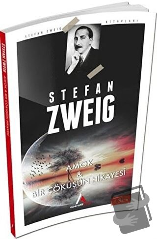 Amok ve Bir Çöküşün Hikayesi - Stefan Zweig - Aperatif Kitap Yayınları