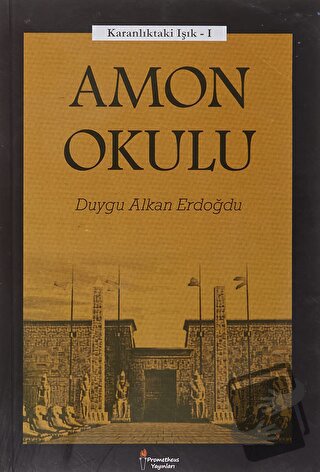 Amon Okulu - Karanlıktaki Işık 1 - Duygu Alkan Erdoğdu - Prometheus Ya