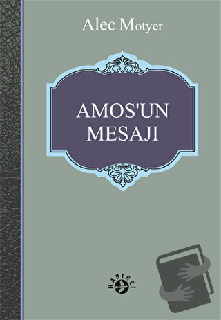 Amos’un Mesajı - Alec Motyer - Haberci Basın Yayın - Fiyatı - Yorumlar