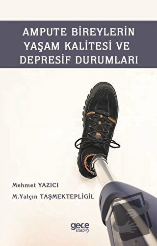 Ampute Bireylerin Yaşam Kalitesi ve Depresif Durumları - Mehmet Yazıcı