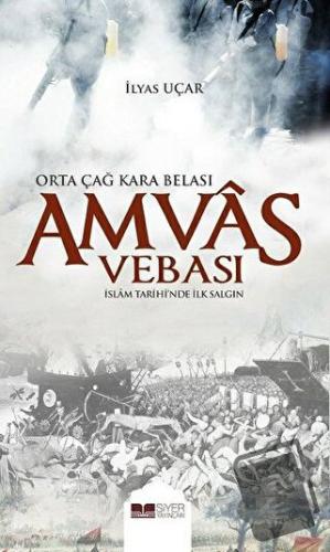 Amvas Vebası - Orta Çağ Kara Belası - İlyas Uçar - Siyer Yayınları - F