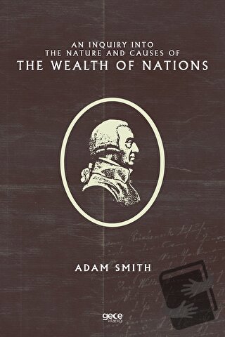 An Inquiry Into the Nature and Causes of the Wealth of Nations - Adam 